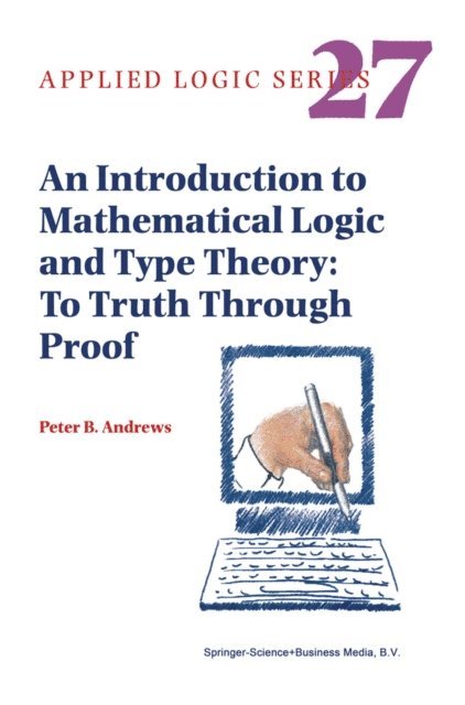 Peter B. Andrews - Introduction to Mathematical Logic and Type Theory, E-bok