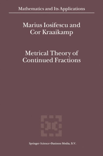 Cor Kraaikamp, M. Iosifescu - Metrical Theory of Continued Fractions, E-bok