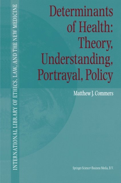 Matthew J. Commers - Determinants of Health: Theory, Understanding, Portrayal, Policy, E-bok