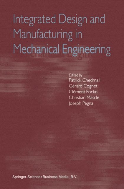 Joseph Pegna, Christian Mascle, Clement Fortin, Gerard Cognet, Patrick Chedmail - Integrated Design and Manufacturing in Mechanical Engineering, E-bok