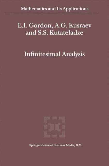 Semen Samsonovich Kutateladze, A.G. Kusraev, E.I. Gordon - Infinitesimal Analysis, E-bok