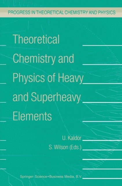 Stephen Wilson, U. Kaldor - Theoretical Chemistry and Physics of Heavy and Superheavy Elements, E-bok