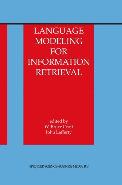 John Lafferty, W. Bruce Croft - Language Modeling for Information Retrieval, E-bok