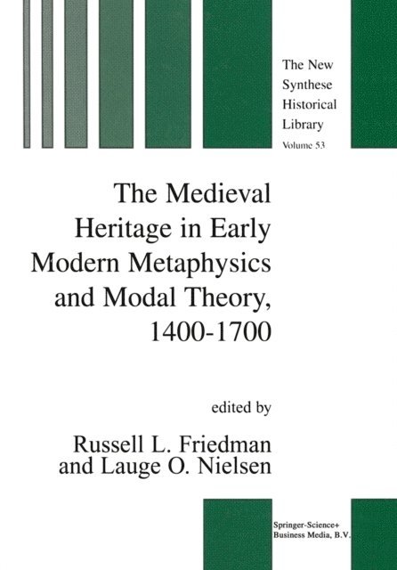 L.O. Nielsen, R.L. Friedman - Medieval Heritage in Early Modern Metaphysics and Modal Theory, 1400-1700, E-bok