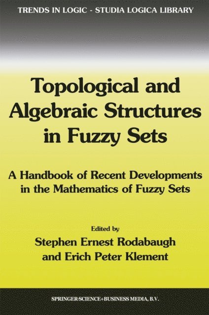 Erich Peter Klement, S.E. Rodabaugh - Topological and Algebraic Structures in Fuzzy Sets, E-bok
