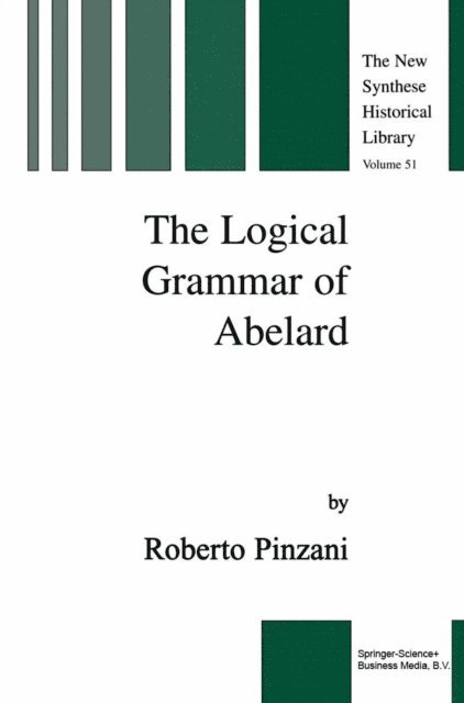 R. Pinzani - Logical Grammar of Abelard, E-bok