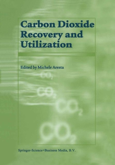 M. Aresta - Carbon Dioxide Recovery and Utilization, E-bok