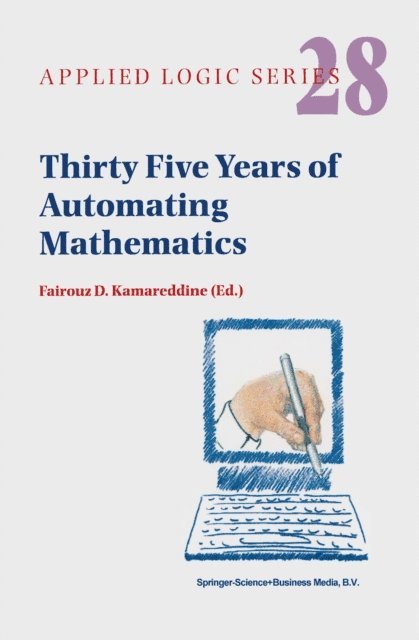 F.D. Kamareddine - Thirty Five Years of Automating Mathematics, E-bok