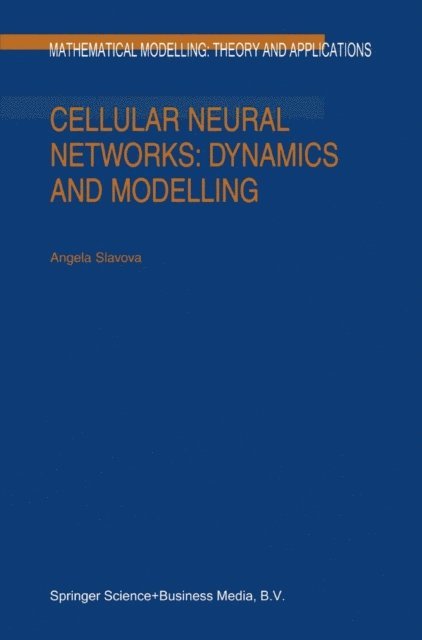 A. Slavova - Cellular Neural Networks: Dynamics and Modelling, E-bok