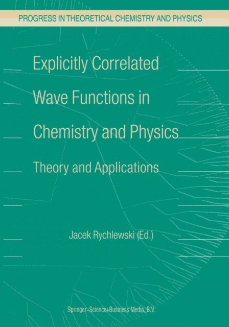 J. Rychlewski - Explicitly Correlated Wave Functions in Chemistry and Physics, E-bok