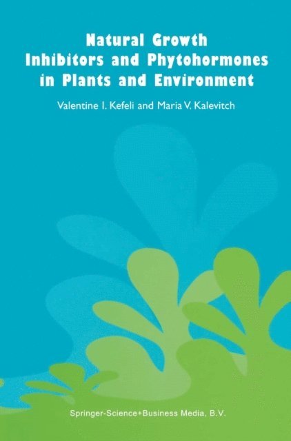 M.V. Kalevitch, V. Kefeli, Bruno Borsari - Natural Growth Inhibitors and Phytohormones in Plants and Environment, E-bok