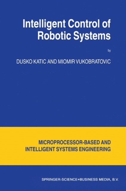 M. Vukobratovic, D. Katic - Intelligent Control of Robotic Systems, E-bok
