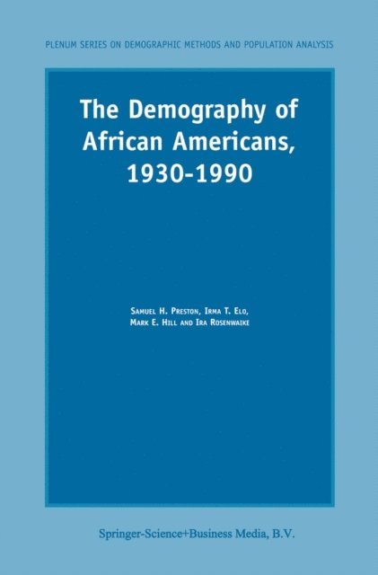 Ira Rosenwaike, Mark E. Hill, I.T. Elo, S.H. Preston - Demography of African Americans 1930-1990, E-bok