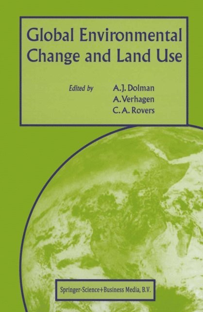 C.A. Rovers, A. Verhagen, Han Haarman - Global Environmental Change and Land Use, E-bok