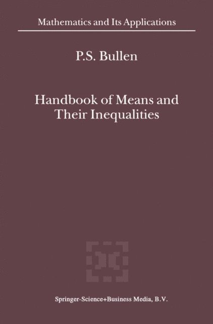 P.S. Bullen - Handbook of Means and Their Inequalities, E-bok