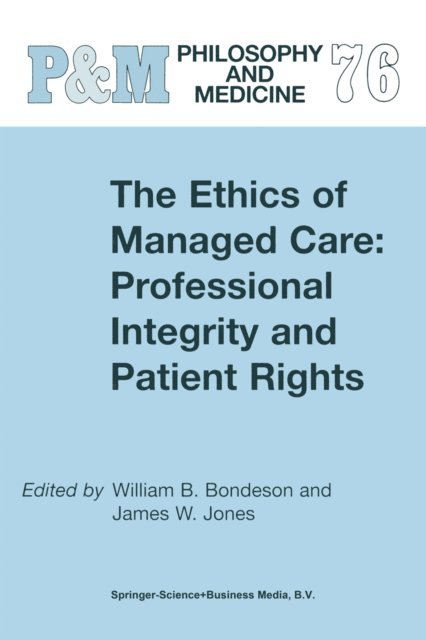 J.W. Jones, W.B. Bondeson - Ethics of Managed Care: Professional Integrity and Patient Rights, E-bok