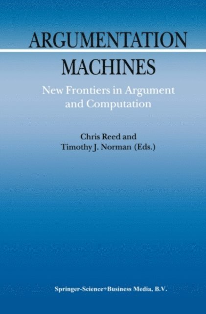 T.J. Norman, C. Reed - Argumentation Machines, E-bok