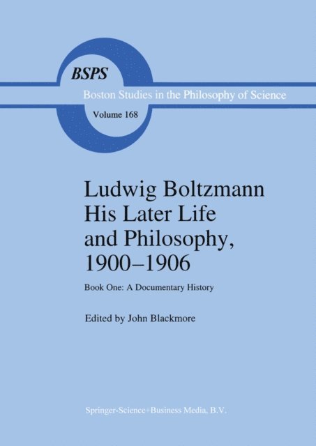 J.T. Blackmore - Ludwig Boltzmann His Later Life and Philosophy, 1900-1906, E-bok