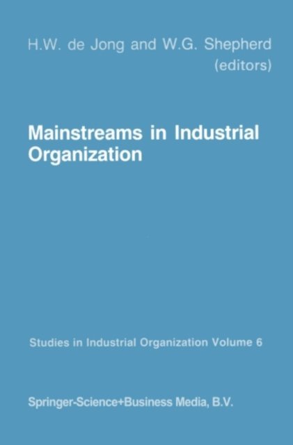 William G. Shepherd, H.W. de Jong - Mainstreams in Industrial Organization, E-bok