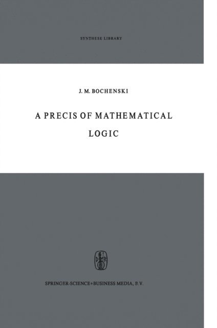 J.M. Bochenski - Precis of Mathematical Logic, E-bok