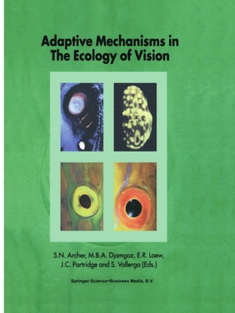 S. Vallerga, J.C. Partridge, E. Loew, M.B. Djamgoz, S. Archer - Adaptive Mechanisms in the Ecology of Vision, E-bok