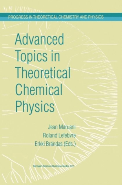 Erkki J. Brandas, Roland Lefebvre, J. Maruani - Advanced Topics in Theoretical Chemical Physics, E-bok