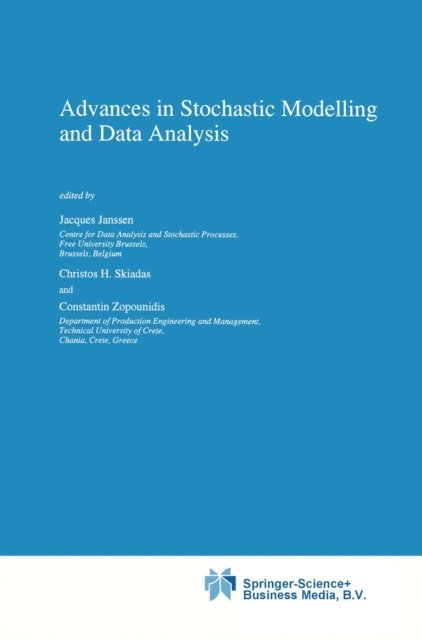 Constantin Zopounidis, Christos H. Skiadas, Jacques Janssen - Advances in Stochastic Modelling and Data Analysis, E-bok