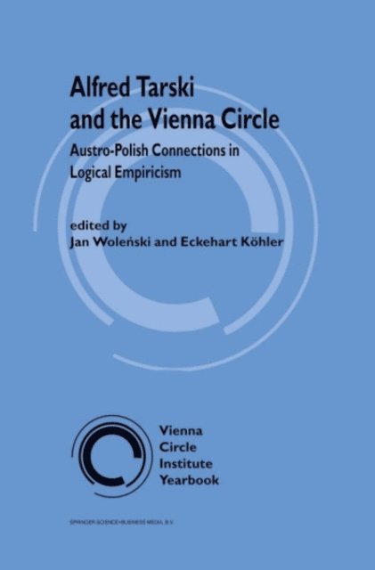 Eckehart Kohler, Jan Wolenski - Alfred Tarski and the Vienna Circle, E-bok