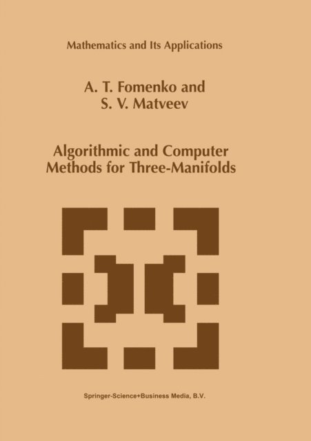 S.V. Matveev, A.T. Fomenko - Algorithmic and Computer Methods for Three-Manifolds, E-bok
