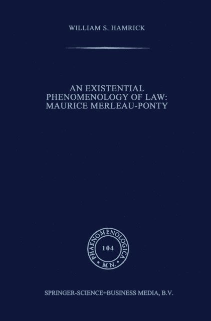 William S. Hamrick - Existential Phenomenology of Law: Maurice Merleau-Ponty, E-bok