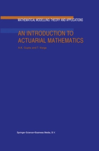 Tamas Varga, Arjun K. Gupta - Introduction to Actuarial Mathematics, E-bok