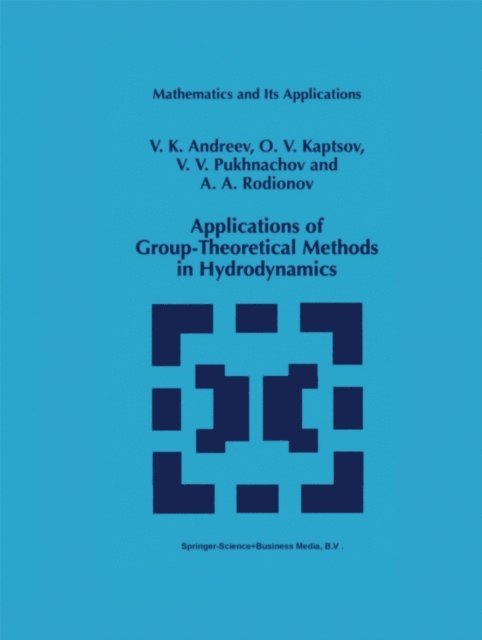 A.A. Rodionov, Vladislav V. Pukhnachev, O.V. Kaptsov, V.K. Andreev - Applications of Group-Theoretical Methods in Hydrodynamics, E-bok