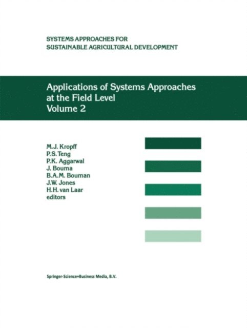H.H. Van Laar, John W. Jones, B.A.M Bouman, Johan Bouma, P.K. Aggarwal, P.S. Teng, M.J. Kropff - Applications of Systems Approaches at the Field Level, E-bok
