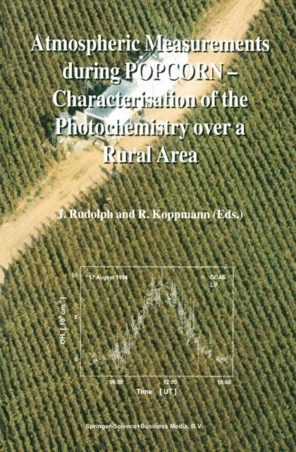 R. Koppmann, J. Rudolph - Atmospheric Measurements during POPCORN - Characterisation of the Photochemistry over a Rural Area, E-bok