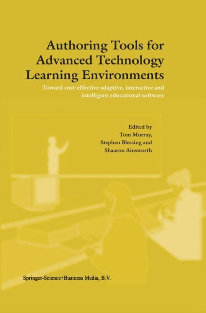 S. Ainsworth, S. Blessing, T. Murray - Authoring Tools for Advanced Technology Learning Environments, E-bok. Tillgänglighet: Lägg i varukorg