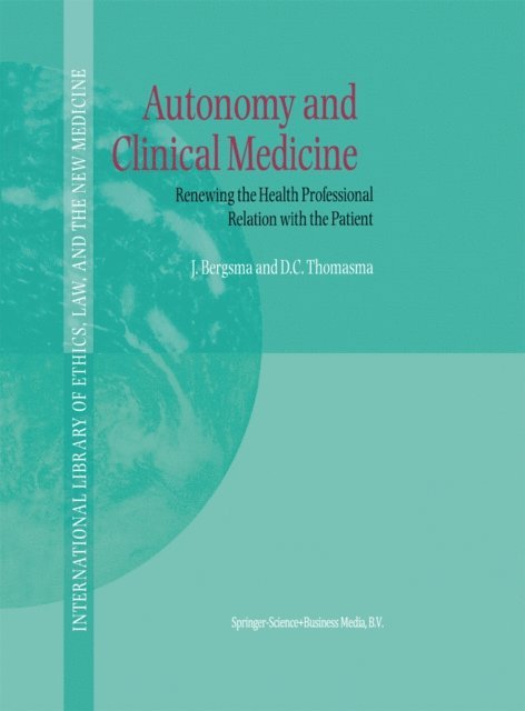 David C. Thomasma, J. Bergsma - Autonomy and Clinical Medicine, E-bok