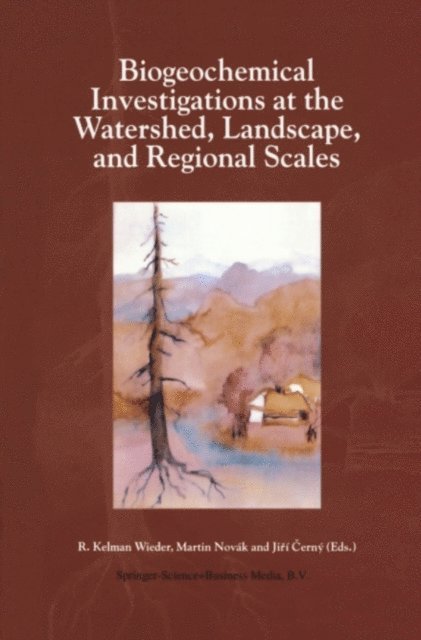Jiri Cerny, Martin Novak, R. Kelman Wieder - Biogeochemical Investigations at Watershed, Landscape, and Regional Scales, E-bok