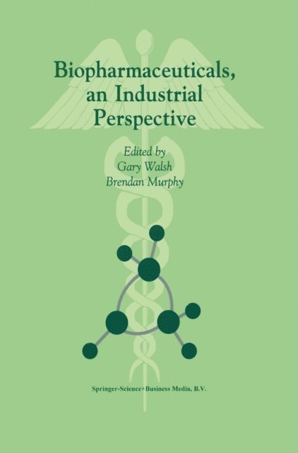 B. Murphy, G. Walsh - Biopharmaceuticals, an Industrial Perspective, E-bok