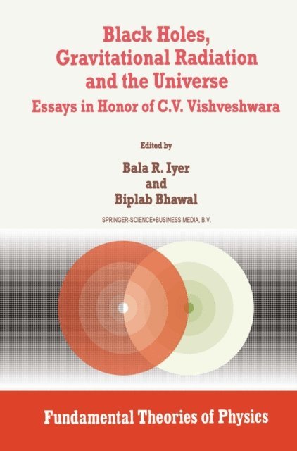 B. Bhawal, B.R. Iyer - Black Holes, Gravitational Radiation and the Universe, E-bok