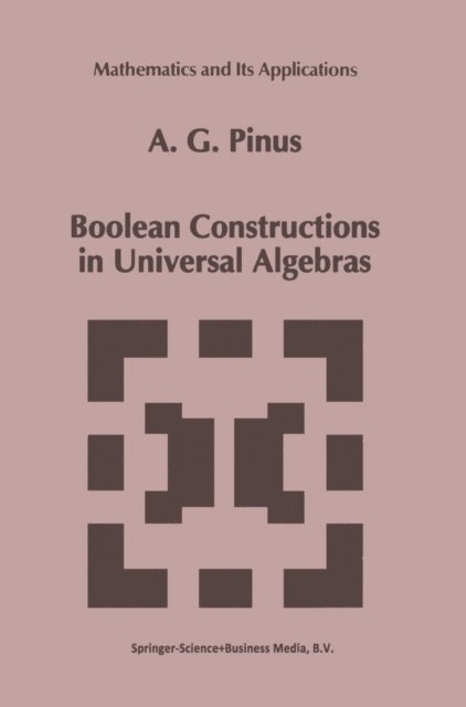 A.G. Pinus - Boolean Constructions in Universal Algebras, E-bok. Tillgänglighet: Lägg i varukorg