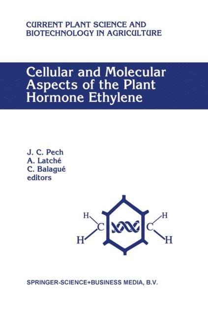 C. Balague, A. Latche, J.C. Pech - Cellular and Molecular Aspects of the Plant Hormone Ethylene, E-bok