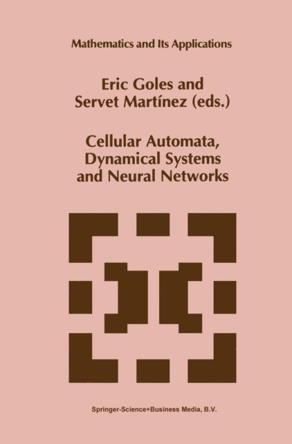 Servet Martinez, E. Goles - Cellular Automata, Dynamical Systems and Neural Networks, E-bok