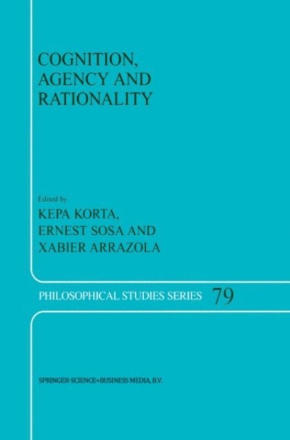 X. Arrazola, E. Sosa, K. Korta - Cognition, Agency and Rationality, E-bok