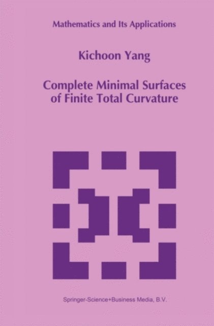 Kichoon Yang - Complete Minimal Surfaces of Finite Total Curvature, E-bok