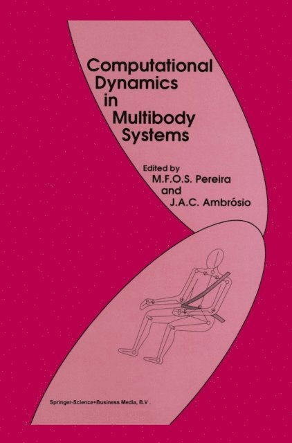 Jorge A.C. Ambrosio, Manuel F.O. Seabra Pereira - Computational Dynamics in Multibody Systems, E-bok