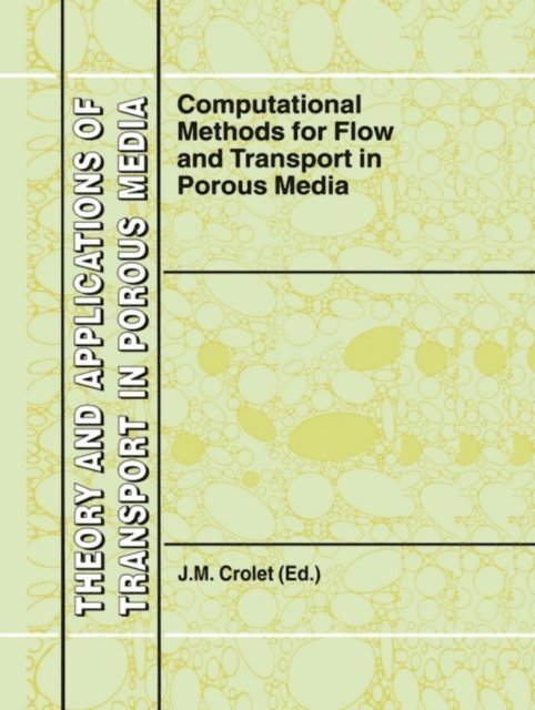 J.M. Crolet - Computational Methods for Flow and Transport in Porous Media, E-bok