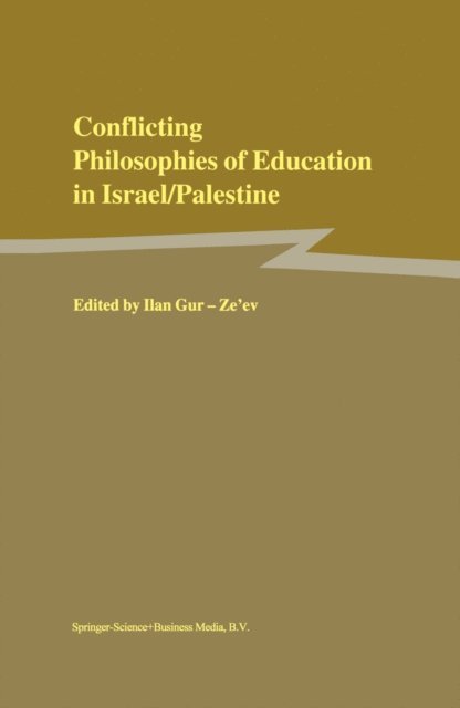 Ilan Gur-Ze'ev - Conflicting Philosophies of Education in Israel/Palestine, E-bok