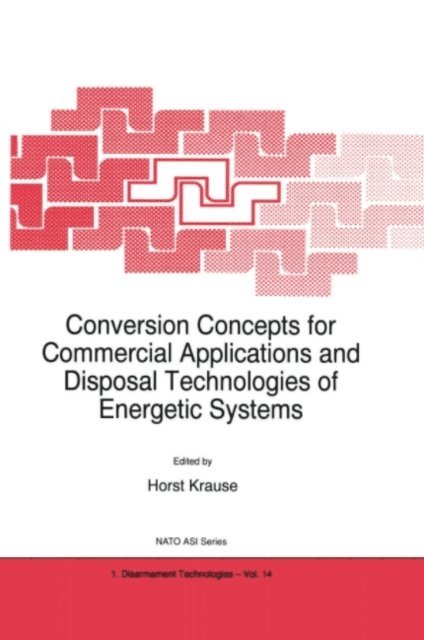 H. Krause - Conversion Concepts for Commercial Applications and Disposal Technologies of Energetic Systems, E-bok