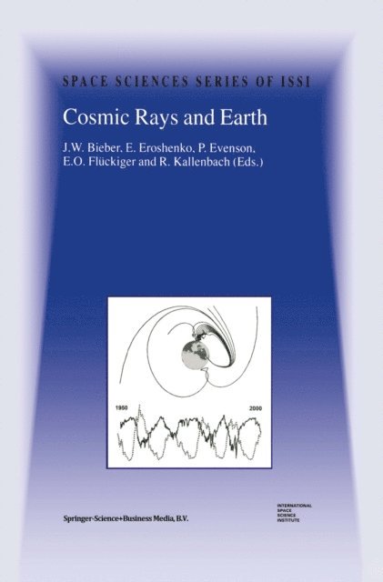 R. Kallenbach, E.O. Fluckiger, P. Evenson, E. Eroshenko, J.W. Bieber - Cosmic Rays and Earth, E-bok