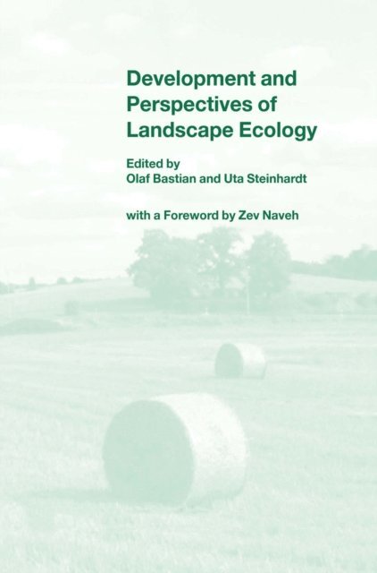 Uta Steinhardt, O. Bastian - Development and Perspectives of Landscape Ecology, E-bok